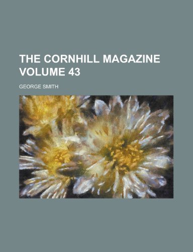 The Cornhill magazine Volume 43 (9780217329293) by Smith, George