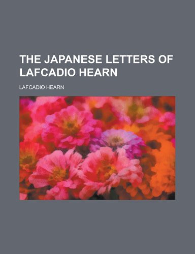 The Japanese letters of Lafcadio Hearn (9780217332033) by Hearn, Lafcadio