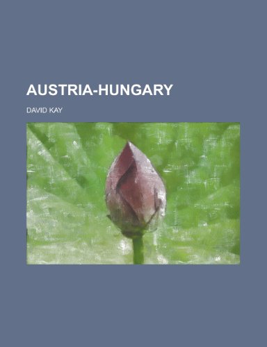 Austria-Hungary (9780217334327) by Kay, David