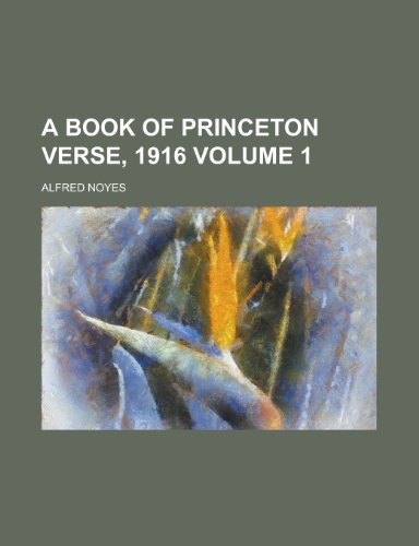 A book of Princeton verse, 1916 Volume 1 (9780217334945) by Noyes, Alfred