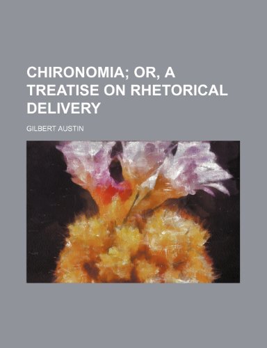 Stock image for Chironomia; Or, a Treatise on Rhetorical Delivery for sale by medimops