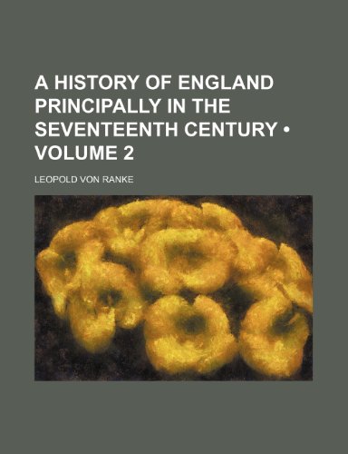 A History of England Principally in the Seventeenth Century (Volume 2) (9780217340076) by Ranke, Leopold Von