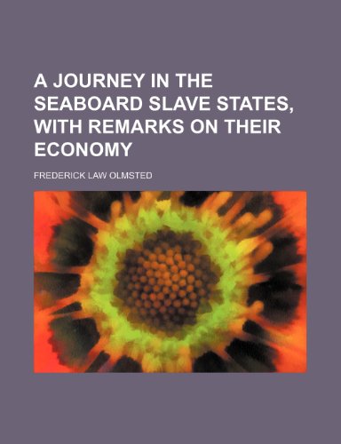 A Journey in the Seaboard Slave States, With Remarks on Their Economy (9780217341462) by Olmsted, Frederick Law