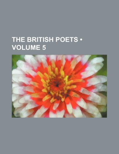 The British Poets (Volume 5) (9780217344586) by Child, Francis James