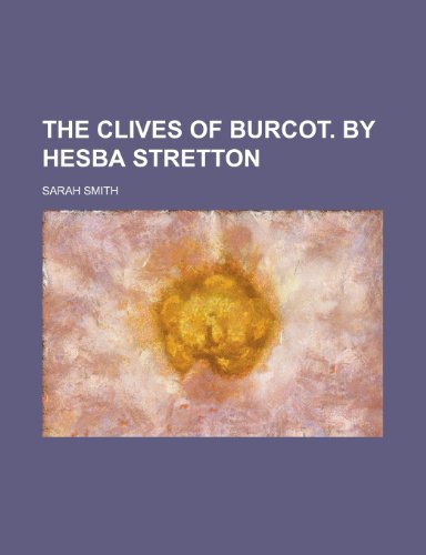 The Clives of Burcot. By Hesba Stretton (9780217345378) by Smith, Sarah