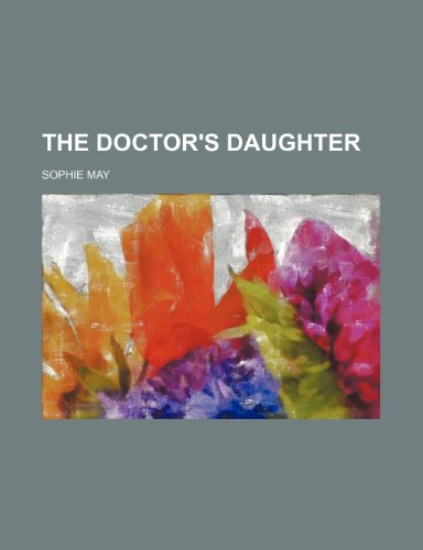 The doctor's daughter (9780217346047) by May, Sophie