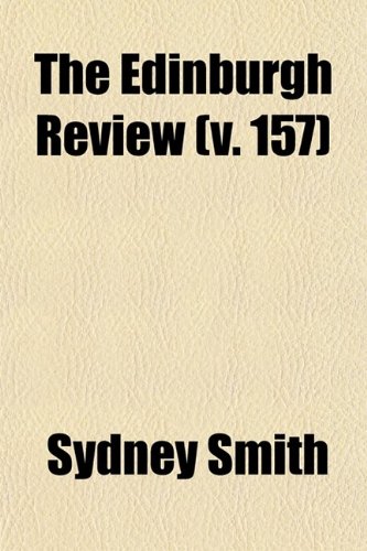 The Edinburgh Review (Volume 157); Or Critical Journal (9780217346887) by Smith, Sydney