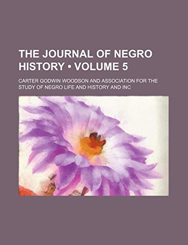 The Journal of Negro History (Volume 5) (9780217353182) by Woodson, Carter Godwin