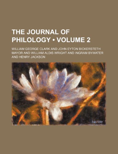 The Journal of Philology (Volume 2) (9780217353397) by Clark, William George
