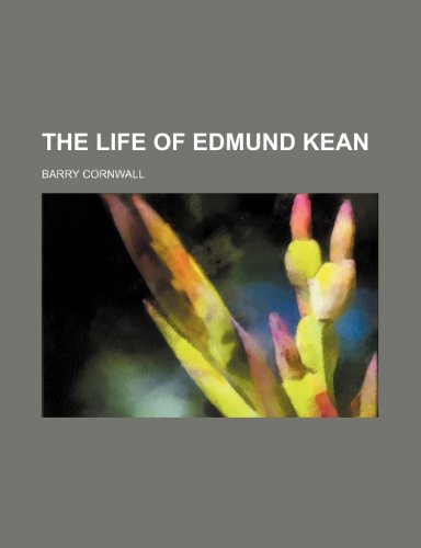 9780217354738: The Life of Edmund Kean (Volume 1)