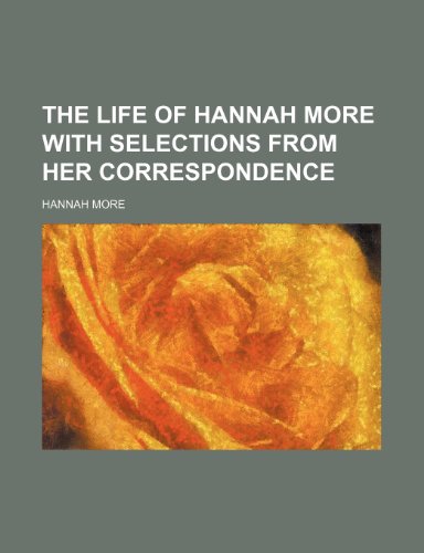 The Life of Hannah More with Selections from Her Correspondence (9780217354929) by More, Hannah