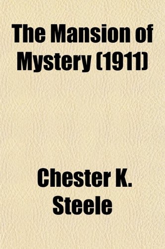 The Mansion of Mystery (9780217356077) by Steele, Chester K.