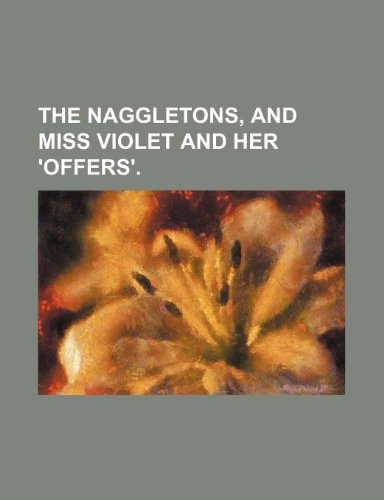 The Naggletons, and Miss Violet and her 'offers'. (9780217358231) by Brooks, Shirley