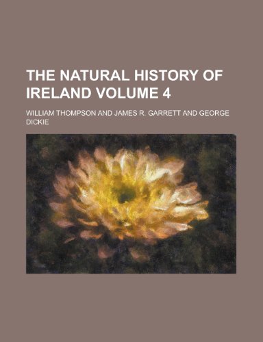 The natural history of Ireland Volume 4 (9780217358460) by Thompson, William