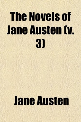 The Novels of Jane Austen (Volume 3) (9780217361125) by Austen, Jane