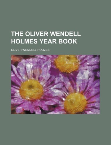 The Oliver Wendell Holmes Year Book (9780217361842) by Holmes, Oliver Wendell