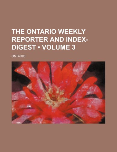 The Ontario Weekly Reporter and Index-Digest (Volume 3) (9780217361927) by Ontario