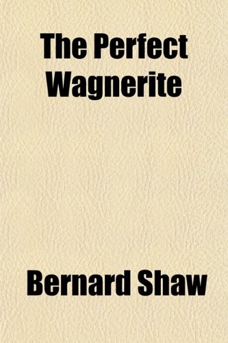 9780217363969: The Perfect Wagnerite