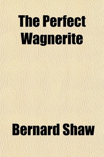 The Perfect Wagnerite (9780217363969) by Shaw, Bernard