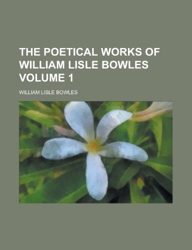 9780217364829: The poetical works of William Lisle Bowles Volume 1
