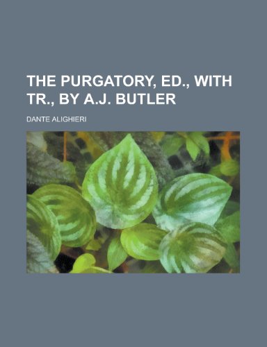 The Purgatory, ed., with tr., by A.J. Butler (9780217367202) by Alighieri, Dante