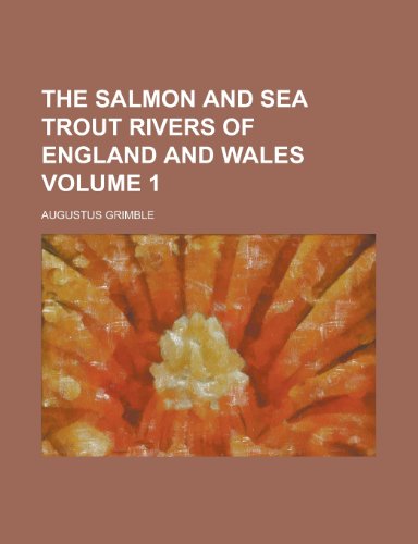 9780217369817: The salmon and sea trout rivers of England and Wales Volume 1