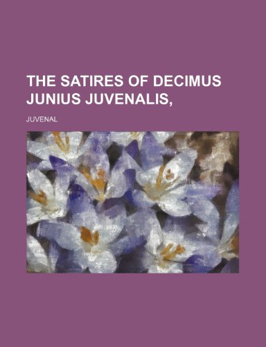 The Satires of Decimus Junius Juvenalis (9780217369985) by Juvenal