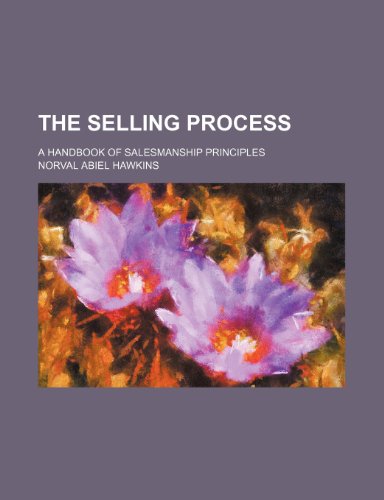 9780217370844: The Selling Process; A Handbook of Salesmanship Principles