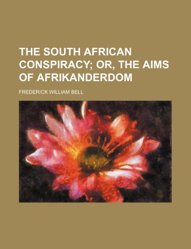 Imagen de archivo de The South African Conspiracy; Or, the Aims of Afrikanderdom a la venta por Revaluation Books