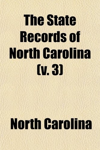 The State Records of North Carolina (Volume 3) (9780217372671) by Carolina, North