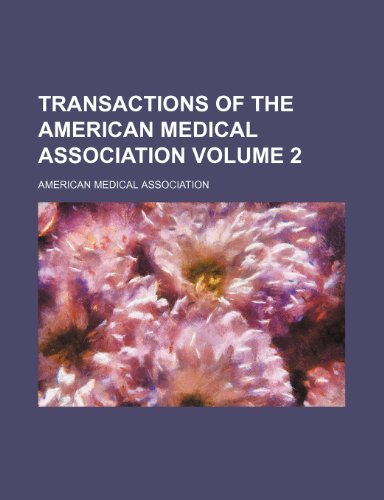 Transactions of the American Medical Association Volume 2 (9780217375030) by Association, American Medical