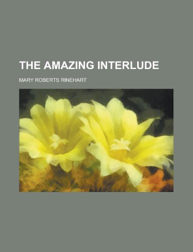 The Amazing Interlude (9780217377522) by Rinehart, Mary Roberts