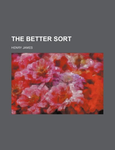 The Better Sort (9780217379120) by James, Henry Jr.