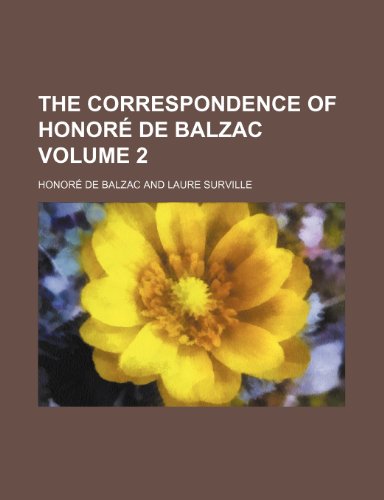 The correspondence of HonorÃ© de Balzac Volume 2 (9780217381567) by Balzac, HonorÃ© De