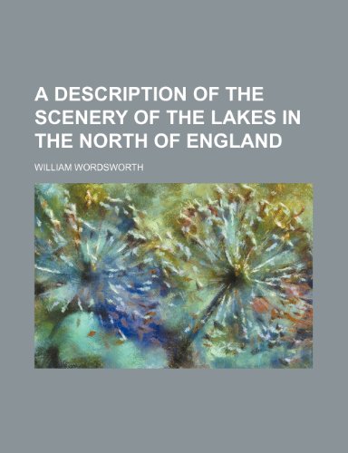 A Description of the Scenery of the Lakes in the North of England (9780217382946) by Wordsworth, William