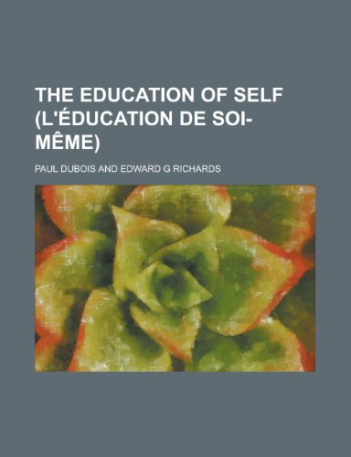 The education of self (L'Ã©ducation de soi-mÃªme) (9780217383974) by Dubois, Paul