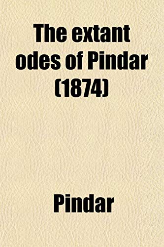 The extant odes of Pindar (1874) (9780217384896) by Pindar