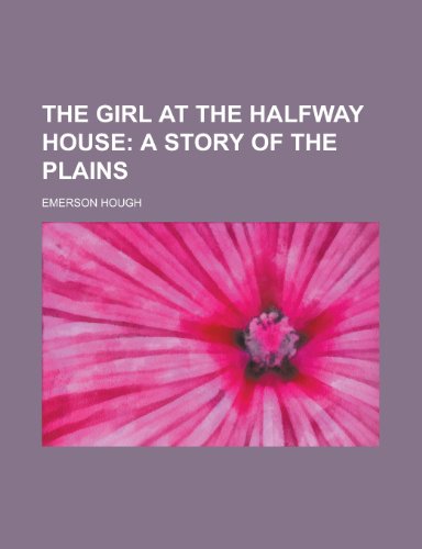 The girl at the Halfway house (9780217386524) by Hough, Emerson