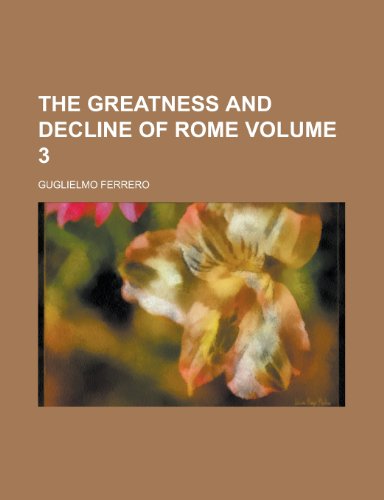 The greatness and decline of Rome Volume 3 (9780217387125) by Ferrero, Guglielmo