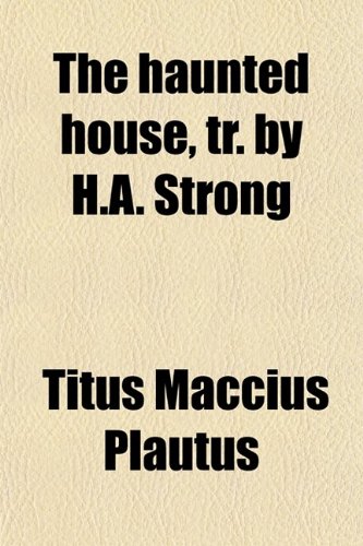 The Haunted House (9780217387408) by Plautus, Titus Maccius