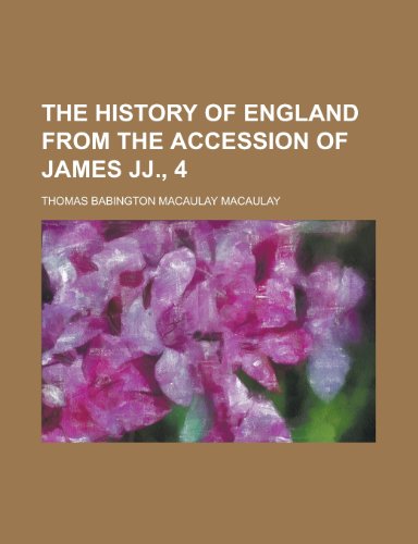 The history of England from the accession of James JJ., 4 (9780217388290) by Macaulay, Thomas Babington Macaulay
