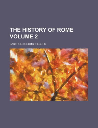 The history of Rome Volume 2 (9780217388764) by Niebuhr, Barthold Georg