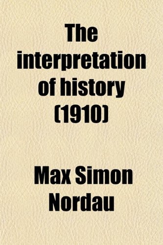 The Interpretation of History (9780217390835) by Nordau, Max Simon