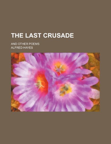 The Last Crusade; And Other Poems (9780217391757) by Hayes, Alfred