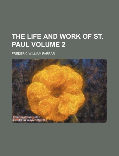 The life and work of St. Paul Volume 2 (9780217393201) by Farrar, Frederic William