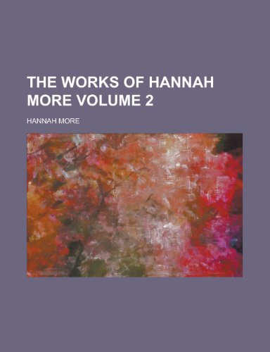 The Works of Hannah More (Volume 2) (9780217402729) by More, Hannah