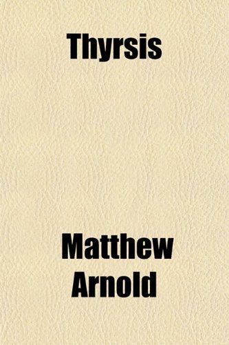 Thyrsis: A Monody, and the Scholar-gipsy (9780217406499) by Arnold, Matthew