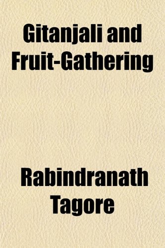 Gitanjali and Fruit-Gathering (9780217406925) by Tagore, Rabindranath