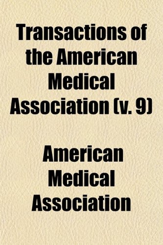 Transactions of the American Medical Association (Volume 9) (9780217408523) by Association, American Medical