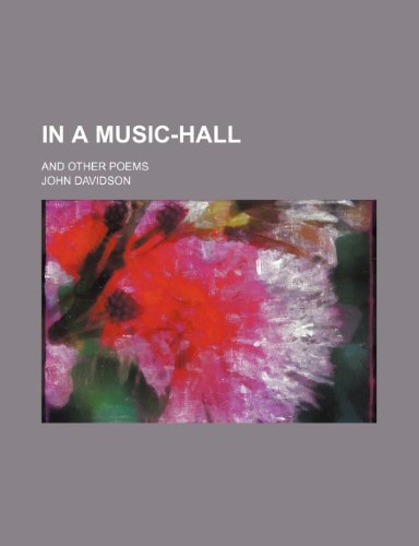 In a music-hall; and other poems (9780217410601) by Davidson, John